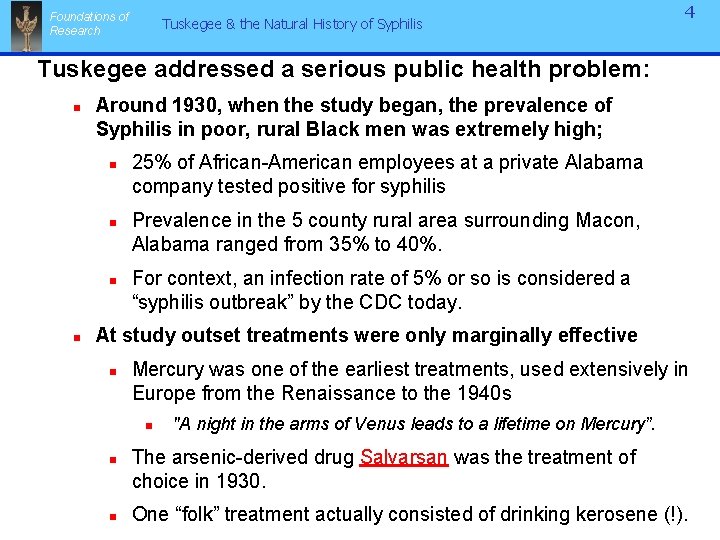 Foundations of Research Tuskegee & the Natural History of Syphilis 4 Tuskegee addressed a