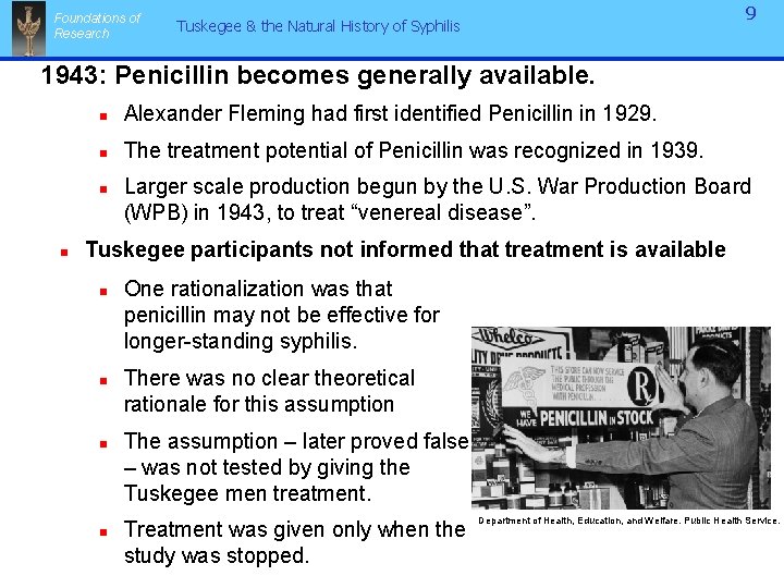 Foundations of Research 9 Tuskegee & the Natural History of Syphilis 1943: Penicillin becomes