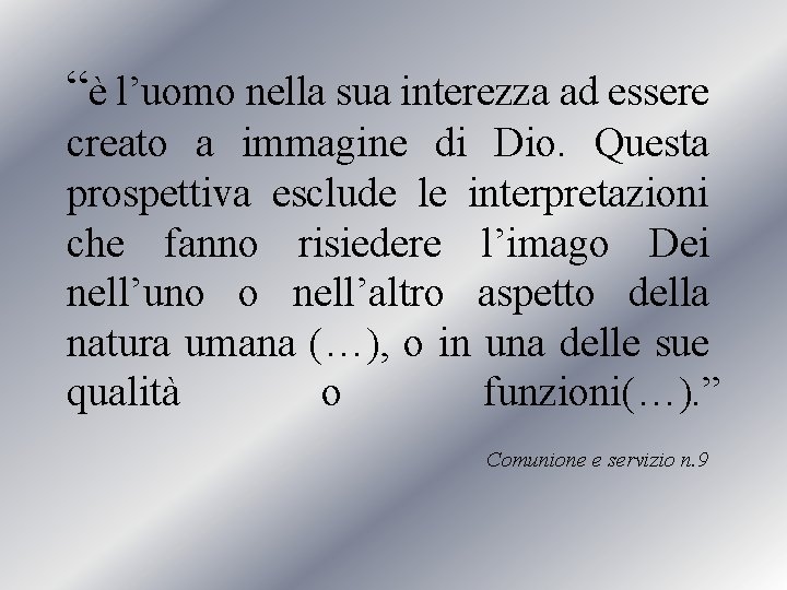 “è l’uomo nella sua interezza ad essere creato a immagine di Dio. Questa prospettiva