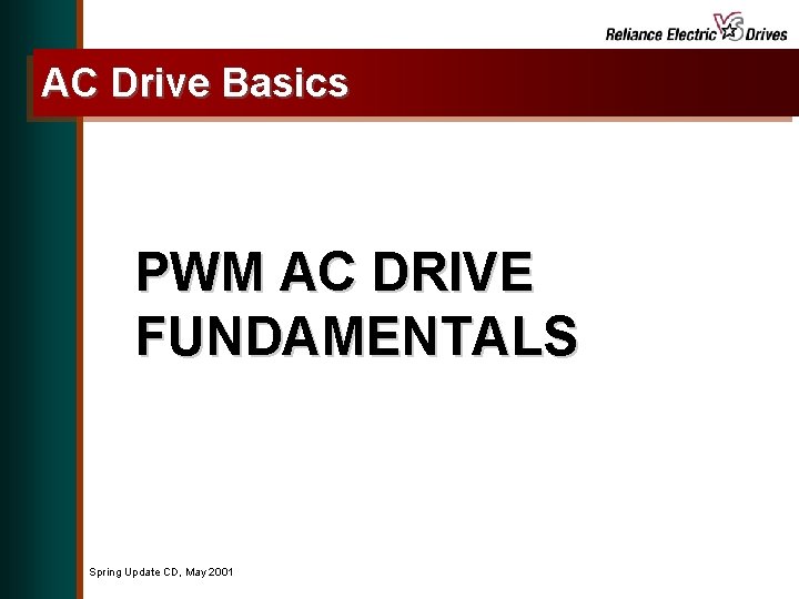 AC Drive Basics PWM AC DRIVE FUNDAMENTALS Spring Update CD, May 2001 