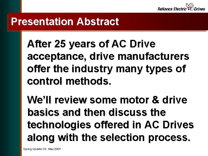 Presentation Abstract After 25 years of AC Drive acceptance, drive manufacturers offer the industry