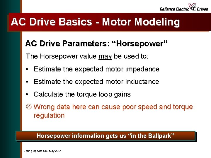 AC Drive Basics - Motor Modeling AC Drive Parameters: “Horsepower” The Horsepower value may