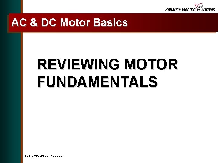 AC & DC Motor Basics REVIEWING MOTOR FUNDAMENTALS Spring Update CD, May 2001 