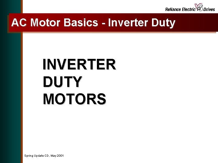 AC Motor Basics - Inverter Duty INVERTER DUTY MOTORS Spring Update CD, May 2001