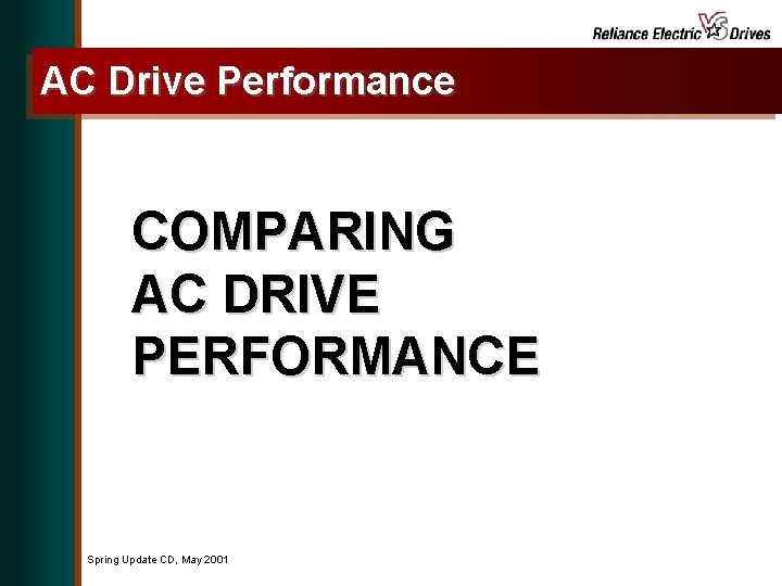 AC Drive Performance COMPARING AC DRIVE PERFORMANCE Spring Update CD, May 2001 