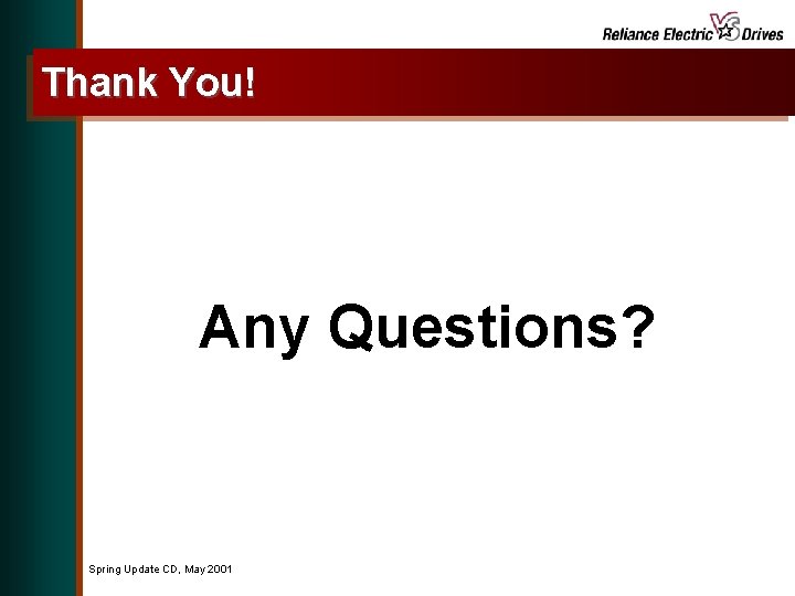 Thank You! Any Questions? Spring Update CD, May 2001 