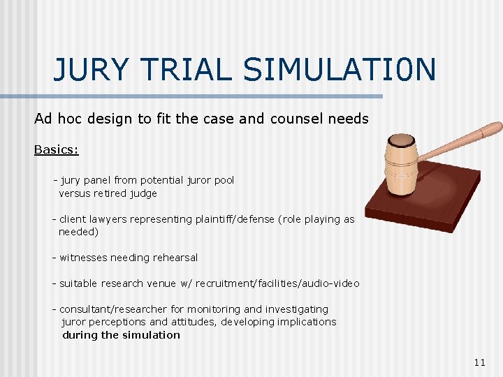 JURY TRIAL SIMULATI 0 N Ad hoc design to fit the case and counsel