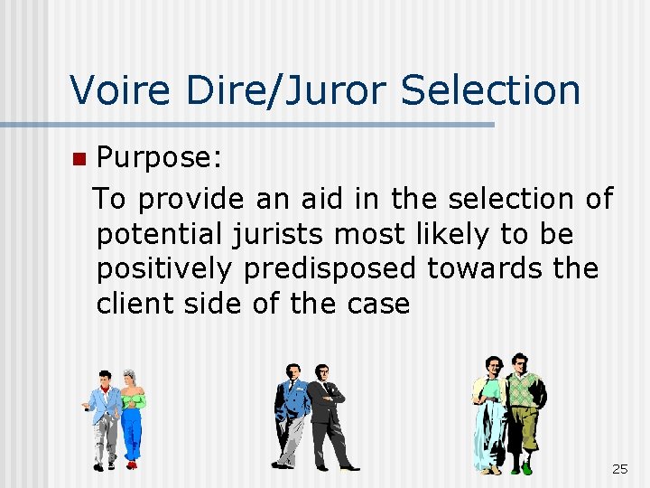 Voire Dire/Juror Selection n Purpose: To provide an aid in the selection of potential