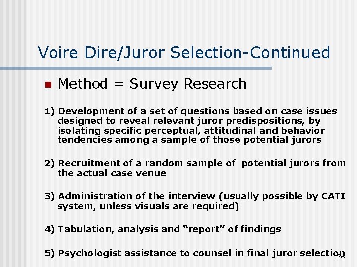Voire Dire/Juror Selection-Continued n Method = Survey Research 1) Development of a set of