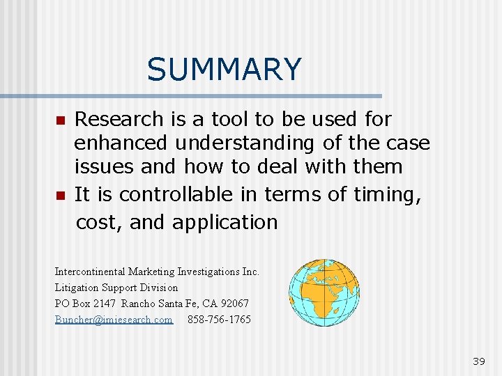 SUMMARY n n Research is a tool to be used for enhanced understanding of