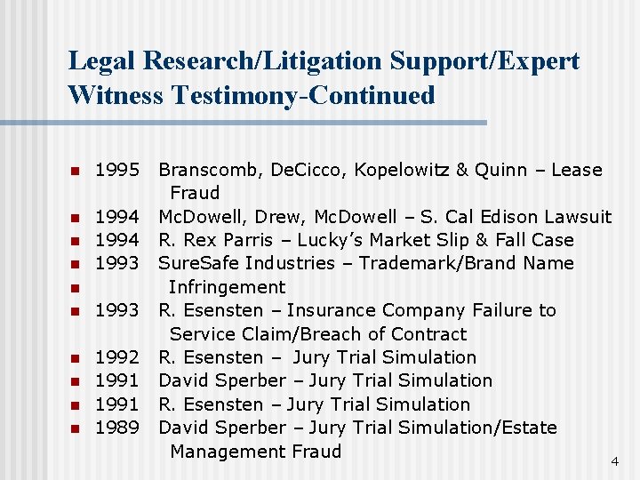 Legal Research/Litigation Support/Expert Witness Testimony-Continued n 1995 n 1994 1993 n n 1993 n