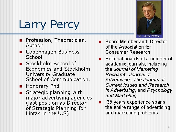 Larry Percy n n n Profession, Theoretician, Author Copenhagen Business School Stockholm School of