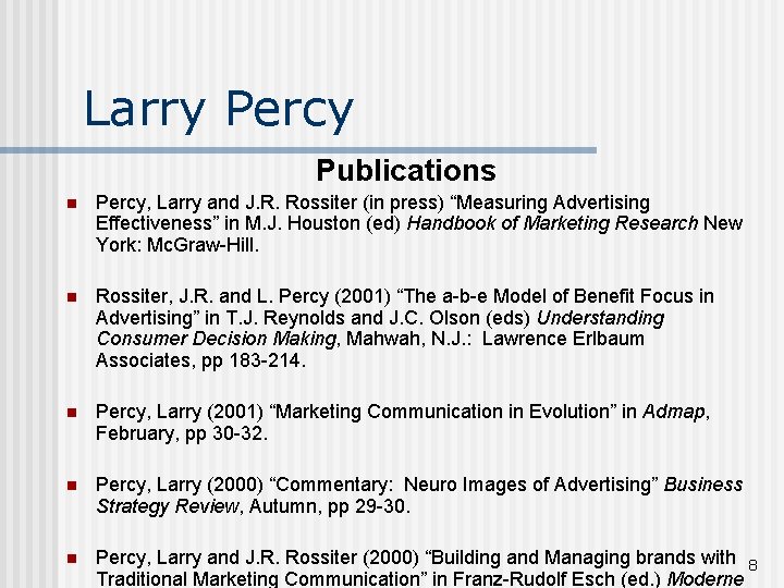 Larry Percy Publications n Percy, Larry and J. R. Rossiter (in press) “Measuring Advertising