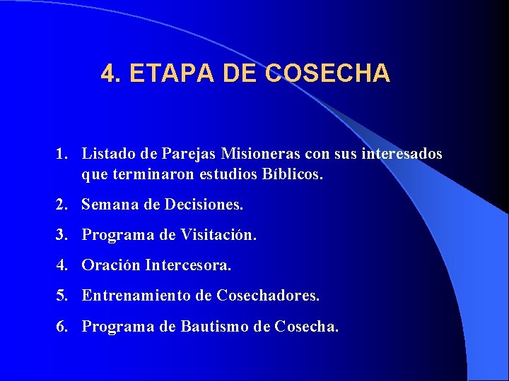 4. ETAPA DE COSECHA 1. Listado de Parejas Misioneras con sus interesados que terminaron