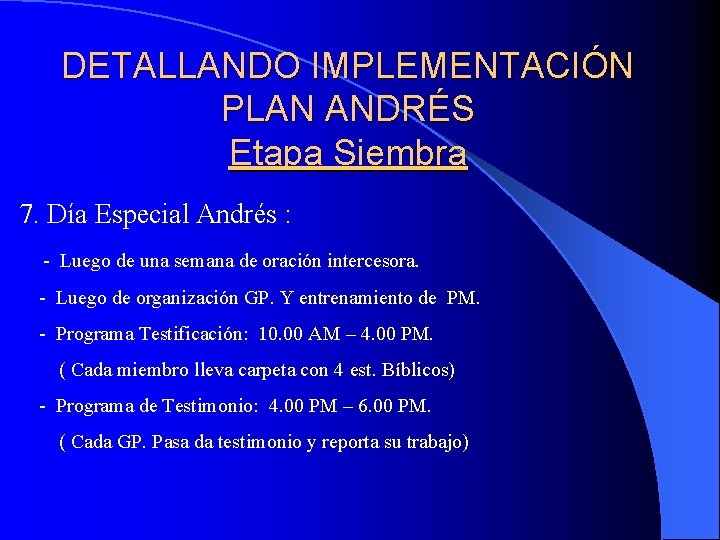 DETALLANDO IMPLEMENTACIÓN PLAN ANDRÉS Etapa Siembra 7. Día Especial Andrés : - Luego de