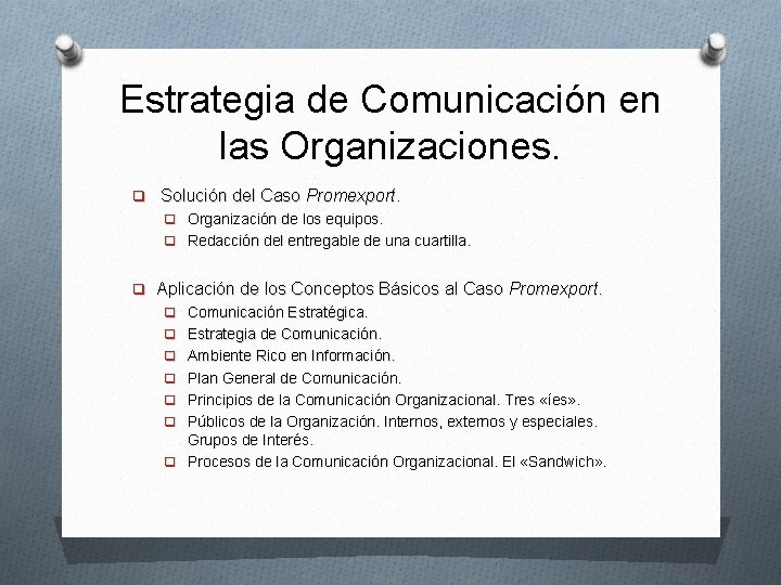 Estrategia de Comunicación en las Organizaciones. q Solución del Caso Promexport. q Organización de