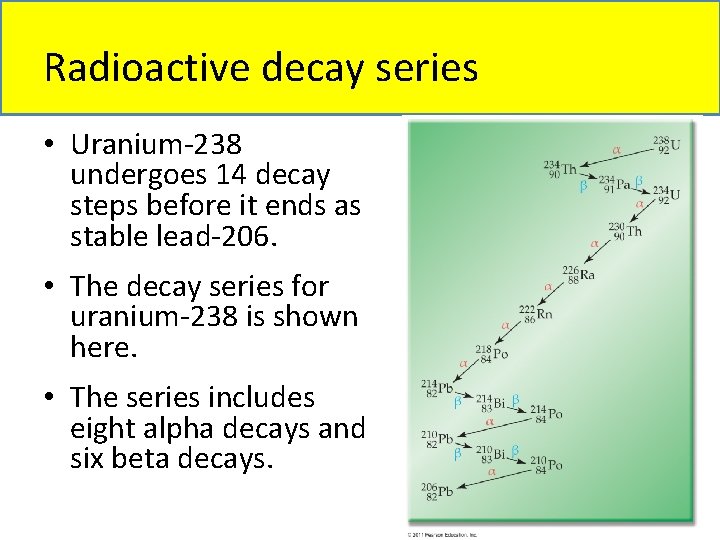 Radioactive decay series • Uranium-238 undergoes 14 decay steps before it ends as stable