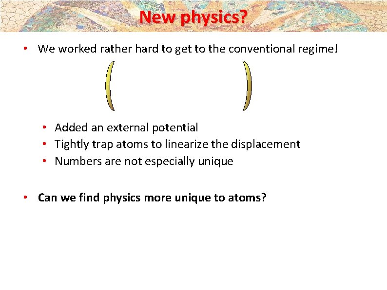 New physics? • We worked rather hard to get to the conventional regime! • New physics? • We worked rather hard to get to the conventional regime! •