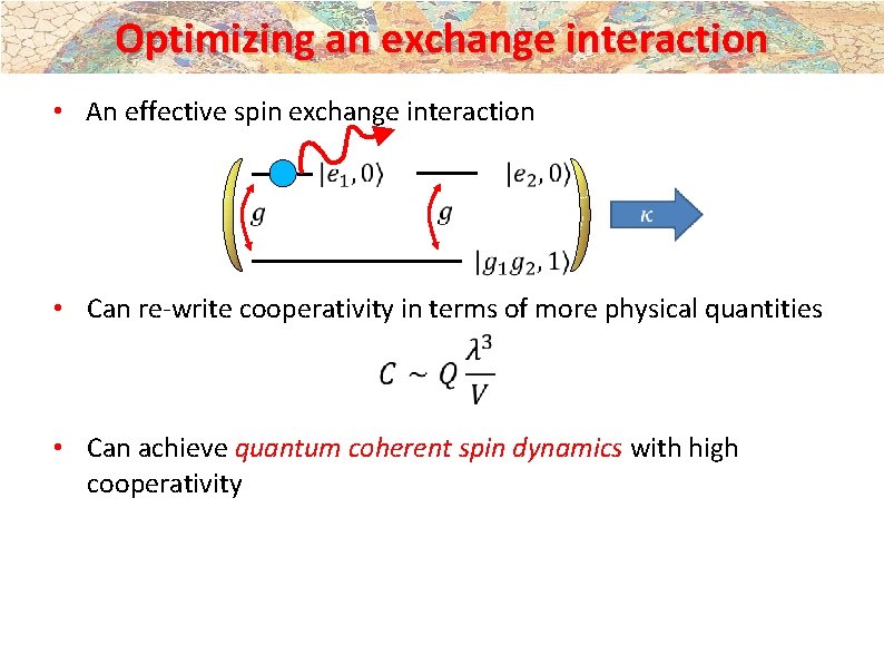 Optimizing an exchange interaction • An effective spin exchange interaction • Can re-write cooperativity Optimizing an exchange interaction • An effective spin exchange interaction • Can re-write cooperativity