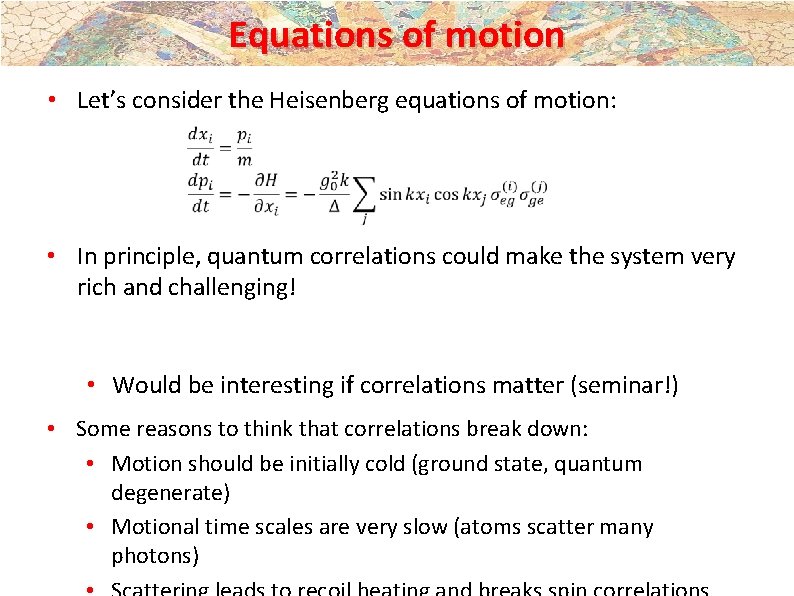 Equations of motion • Let’s consider the Heisenberg equations of motion: • In principle, Equations of motion • Let’s consider the Heisenberg equations of motion: • In principle,