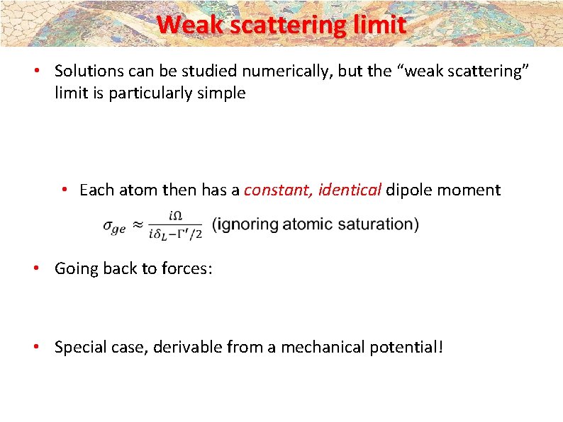 Weak scattering limit • Solutions can be studied numerically, but the “weak scattering” limit Weak scattering limit • Solutions can be studied numerically, but the “weak scattering” limit