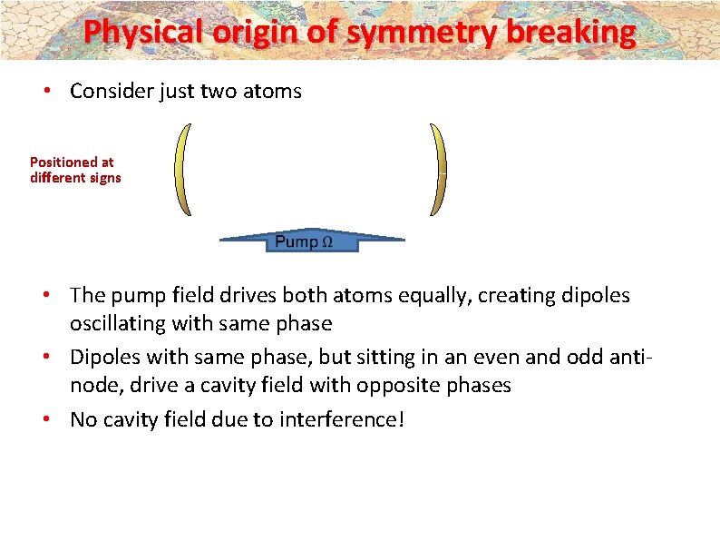 Physical origin of symmetry breaking • Consider just two atoms Positioned at different signs Physical origin of symmetry breaking • Consider just two atoms Positioned at different signs