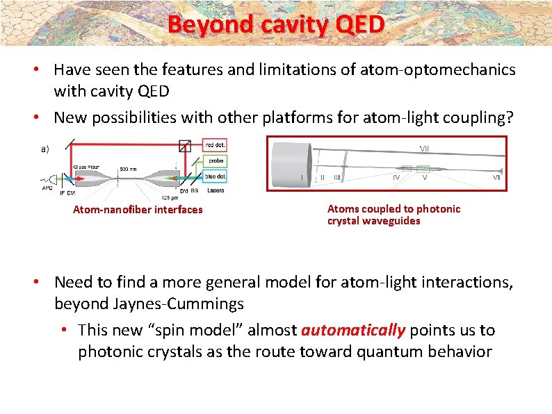 Beyond cavity QED • Have seen the features and limitations of atom-optomechanics with cavity Beyond cavity QED • Have seen the features and limitations of atom-optomechanics with cavity