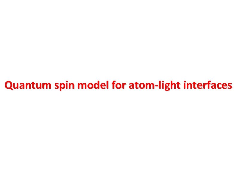 Quantum spin model for atom-light interfaces Quantum spin model for atom-light interfaces