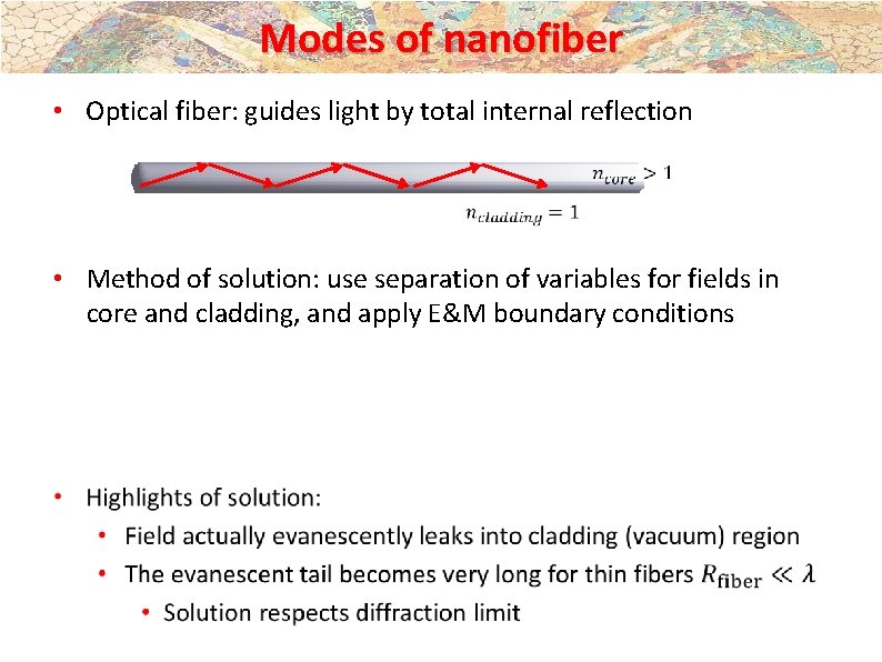 Modes of nanofiber • Optical fiber: guides light by total internal reflection • Method Modes of nanofiber • Optical fiber: guides light by total internal reflection • Method
