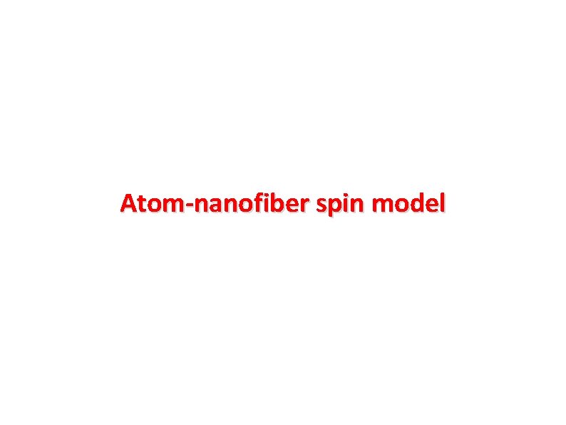 Atom-nanofiber spin model Atom-nanofiber spin model