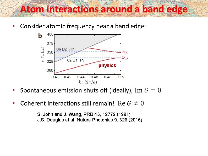 Atom interactions around a band edge • Consider atomic frequency near a band edge: Atom interactions around a band edge • Consider atomic frequency near a band edge: