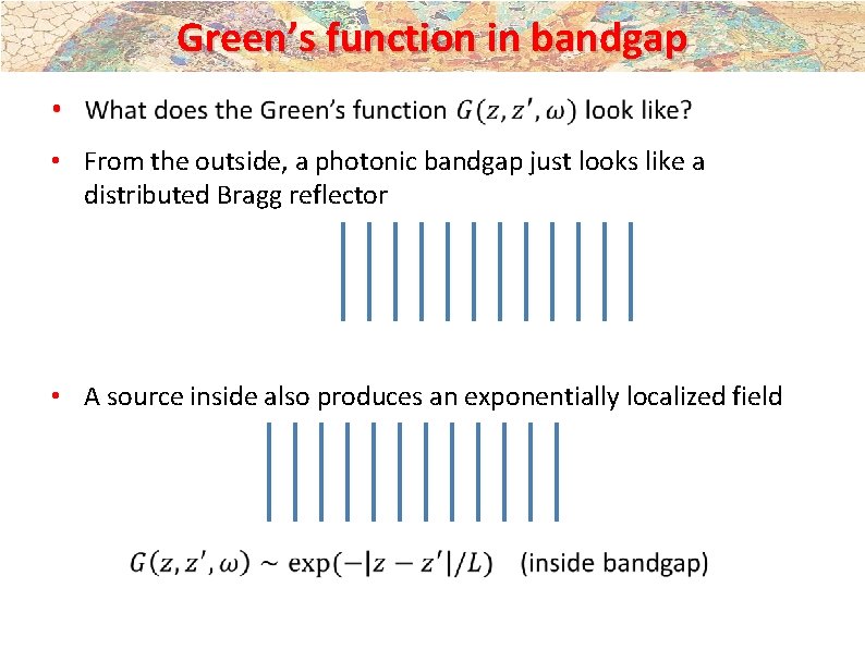 Green’s function in bandgap • • From the outside, a photonic bandgap just looks Green’s function in bandgap • • From the outside, a photonic bandgap just looks