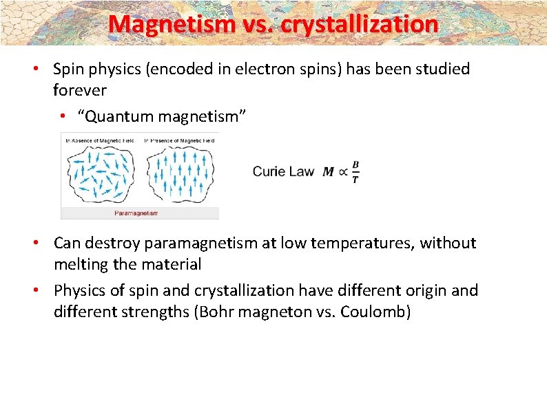 Magnetism vs. crystallization • Spin physics (encoded in electron spins) has been studied forever Magnetism vs. crystallization • Spin physics (encoded in electron spins) has been studied forever