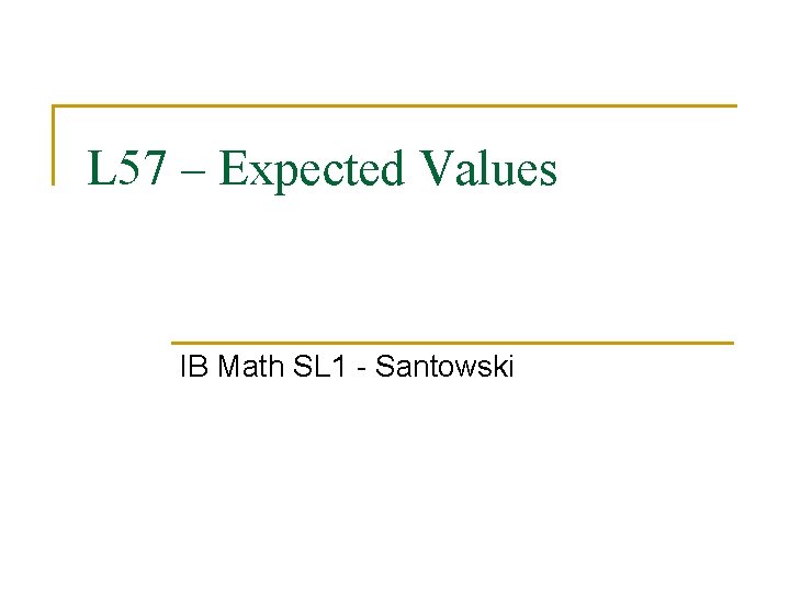 L 57 – Expected Values IB Math SL 1 - Santowski 