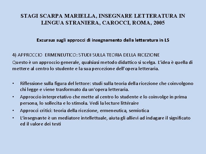 STAGI SCARPA MARIELLA, INSEGNARE LETTERATURA IN LINGUA STRANIERA, CAROCCI, ROMA, 2005 Excursus sugli approcci