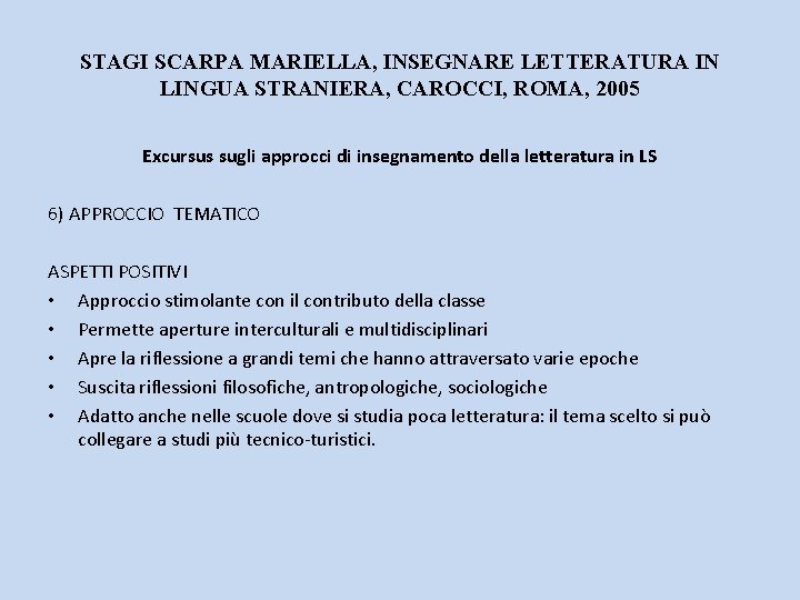 STAGI SCARPA MARIELLA, INSEGNARE LETTERATURA IN LINGUA STRANIERA, CAROCCI, ROMA, 2005 Excursus sugli approcci