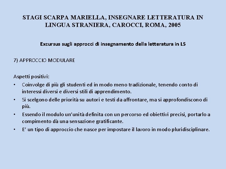 STAGI SCARPA MARIELLA, INSEGNARE LETTERATURA IN LINGUA STRANIERA, CAROCCI, ROMA, 2005 Excursus sugli approcci