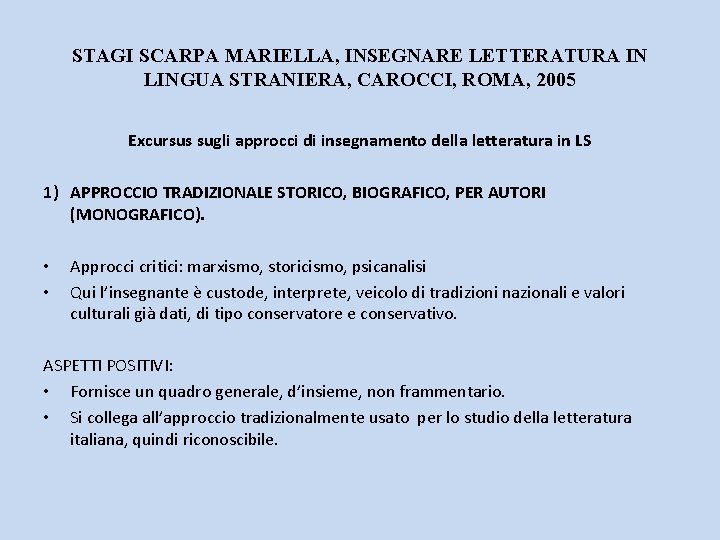 STAGI SCARPA MARIELLA, INSEGNARE LETTERATURA IN LINGUA STRANIERA, CAROCCI, ROMA, 2005 Excursus sugli approcci