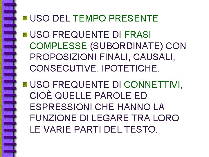 USO DEL TEMPO PRESENTE USO FREQUENTE DI FRASI COMPLESSE (SUBORDINATE) CON PROPOSIZIONI FINALI, CAUSALI,