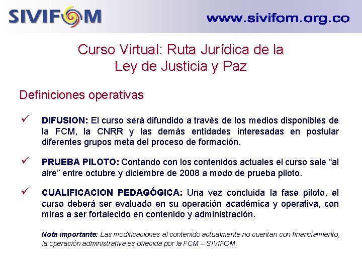 Curso Virtual: Ruta Jurídica de la Ley de Justicia y Paz Definiciones operativas ü