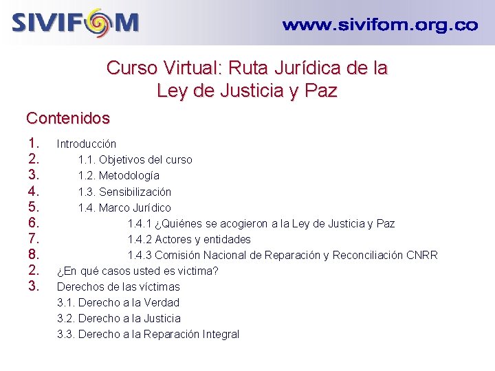 Curso Virtual: Ruta Jurídica de la Ley de Justicia y Paz Contenidos 1. 2.