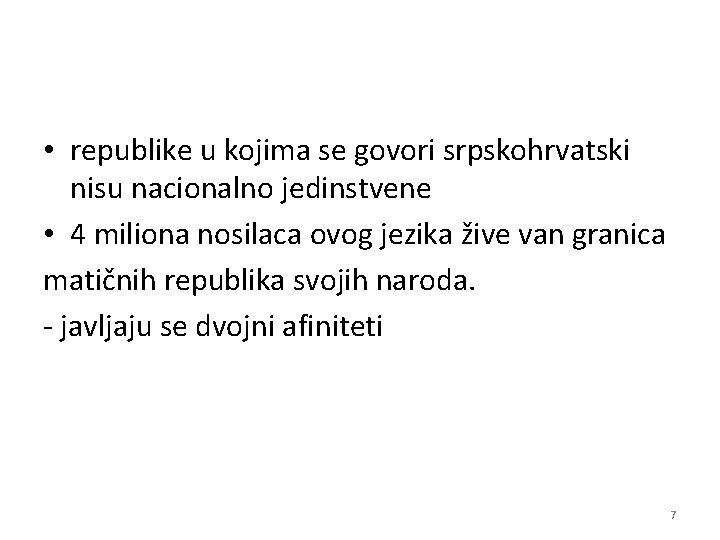  • republike u kojima se govori srpskohrvatski nisu nacionalno jedinstvene • 4 miliona