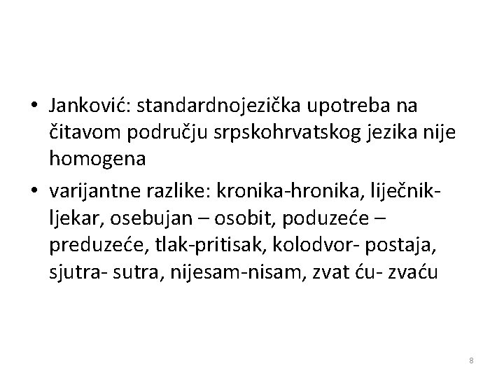  • Janković: standardnojezička upotreba na čitavom području srpskohrvatskog jezika nije homogena • varijantne