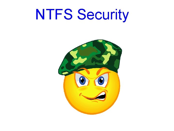 NTFS Security NTFS Security