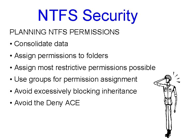 NTFS Security PLANNING NTFS PERMISSIONS • Consolidate data • Assign permissions to folders • NTFS Security PLANNING NTFS PERMISSIONS • Consolidate data • Assign permissions to folders •