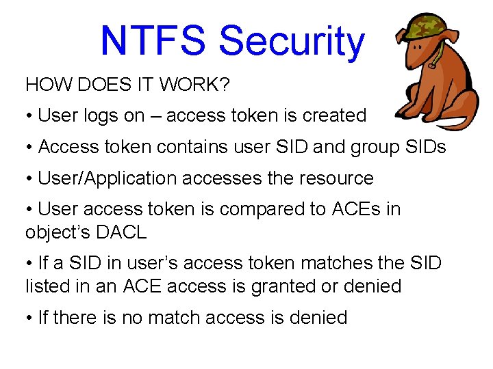 NTFS Security HOW DOES IT WORK? • User logs on – access token is NTFS Security HOW DOES IT WORK? • User logs on – access token is