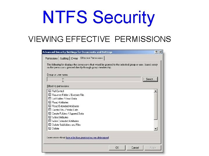 NTFS Security VIEWING EFFECTIVE PERMISSIONS NTFS Security VIEWING EFFECTIVE PERMISSIONS