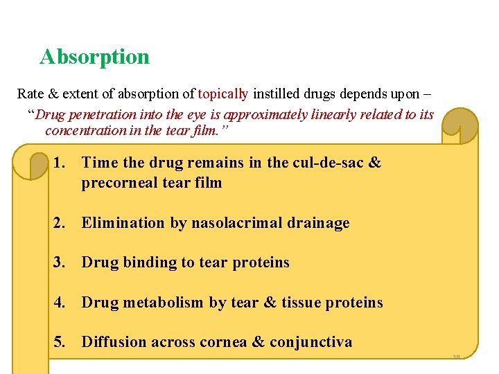 Absorption Rate & extent of absorption of topically instilled drugs depends upon – “Drug