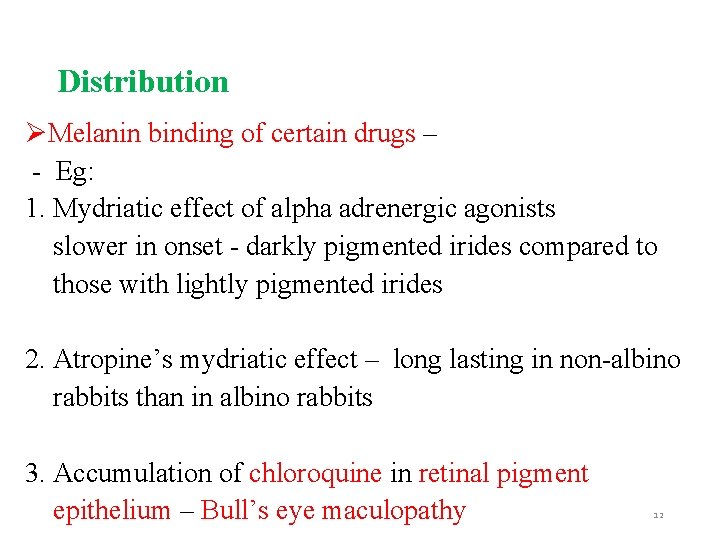 Distribution ØMelanin binding of certain drugs – - Eg: 1. Mydriatic effect of alpha