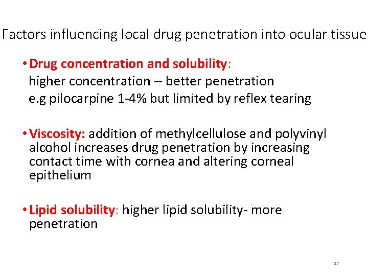 Factors influencing local drug penetration into ocular tissue • Drug concentration and solubility: higher